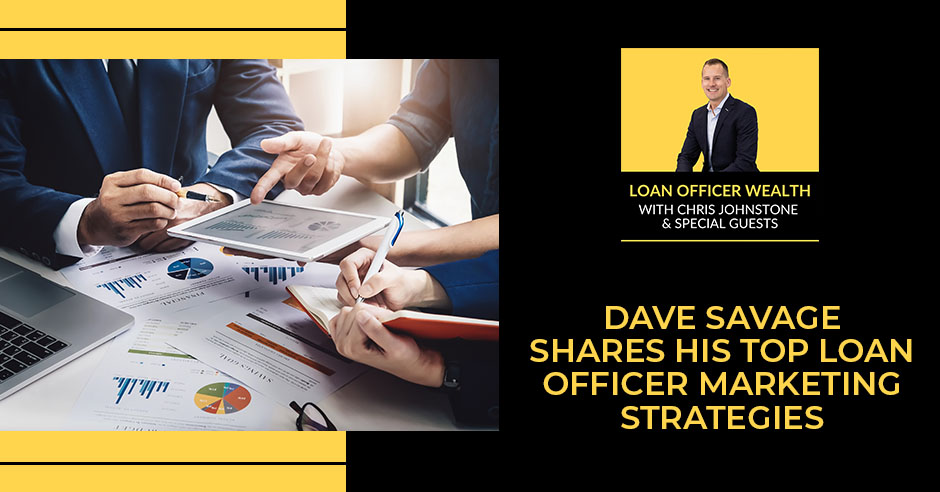 Loan Officer Marketing | Dave Savage | Loan Officer