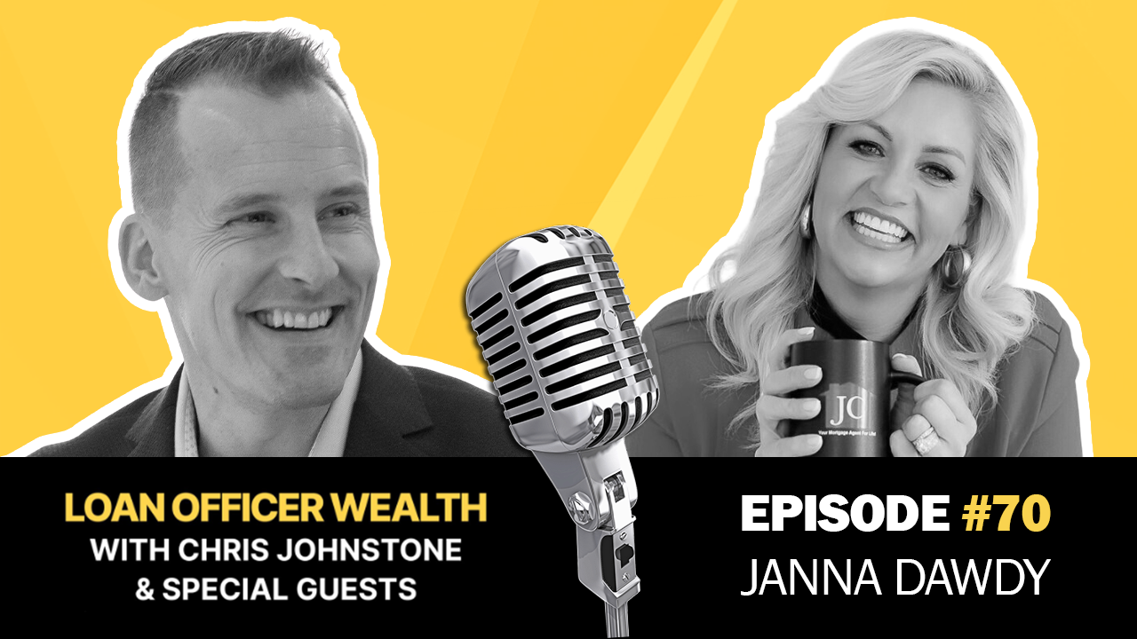 Loan Officer Podcast - Close More Loans - Janna Dawdy